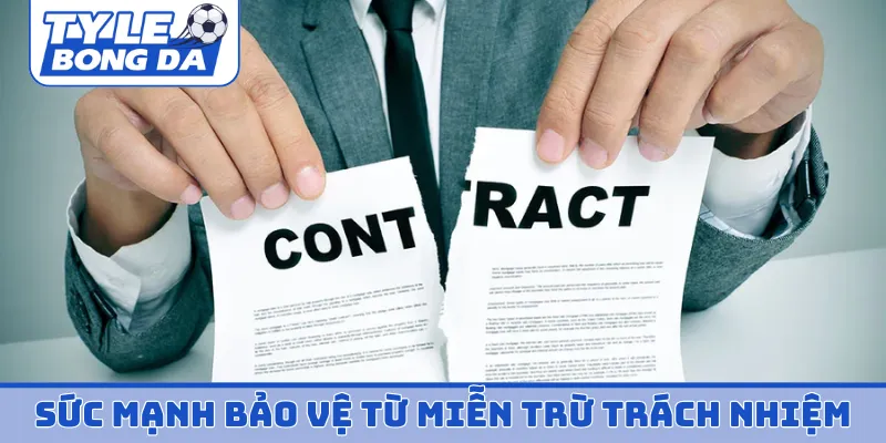 Sức mạnh bảo vệ từ miễn trừ trách nhiệm