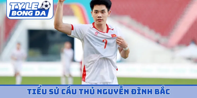 tiểu sử cầu thủ Nguyễn Đình Bắc